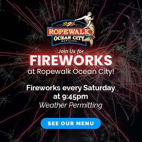 Pop Up for Ropewalk Ocean City featuring fireworks exploding in the night sky behind the Ropewalk logo. Text reads: "Join Us for Fireworks at Ropewalk Ocean City! Fireworks every Saturday at 9:45pm. Weather Permitting." A blue button at the bottom says "See Our Menu."